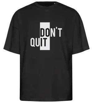 Dont Quit Design - Premium men's oversized t-shirt